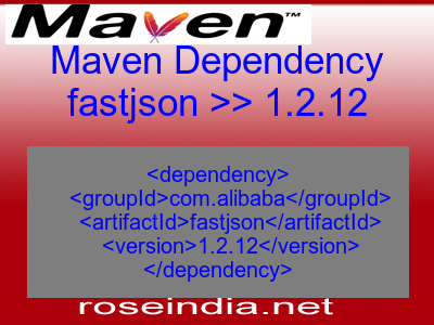 Maven dependency of fastjson version 1.2.12