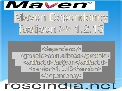 Maven dependency of fastjson version 1.2.13