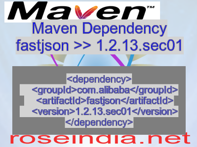 Maven dependency of fastjson version 1.2.13.sec01