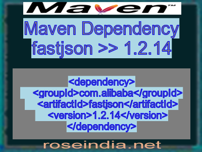 Maven dependency of fastjson version 1.2.14