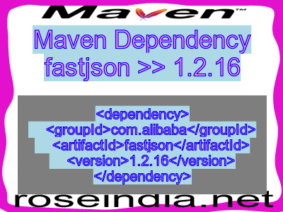 Maven dependency of fastjson version 1.2.16