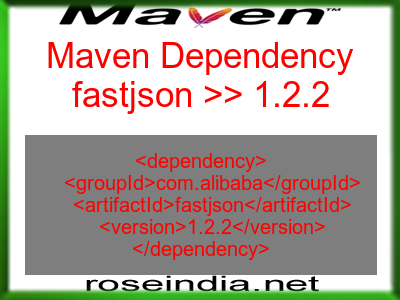 Maven dependency of fastjson version 1.2.2