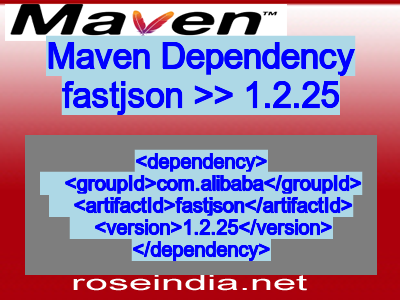 Maven dependency of fastjson version 1.2.25