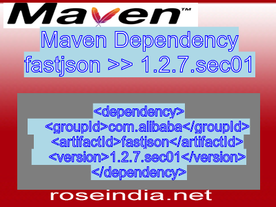Maven dependency of fastjson version 1.2.7.sec01