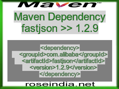 Maven dependency of fastjson version 1.2.9