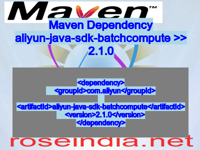 Maven dependency of aliyun-java-sdk-batchcompute version 2.1.0