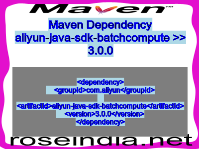 Maven dependency of aliyun-java-sdk-batchcompute version 3.0.0