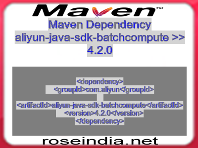 Maven dependency of aliyun-java-sdk-batchcompute version 4.2.0