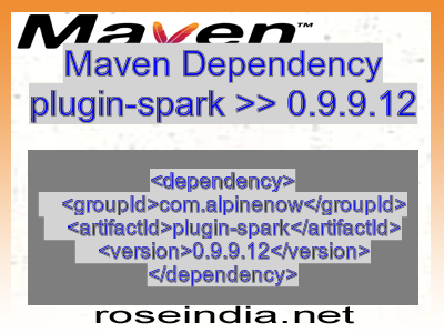 Maven dependency of plugin-spark version 0.9.9.12