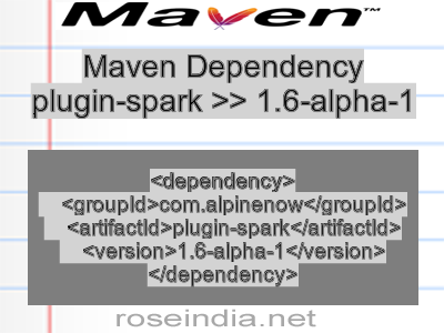 Maven dependency of plugin-spark version 1.6-alpha-1