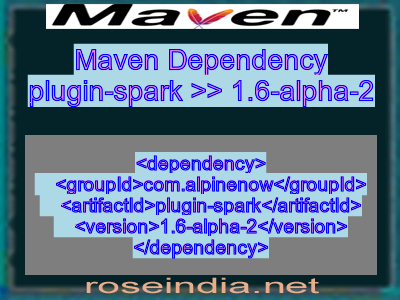 Maven dependency of plugin-spark version 1.6-alpha-2