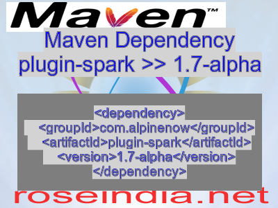 Maven dependency of plugin-spark version 1.7-alpha
