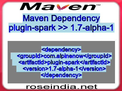 Maven dependency of plugin-spark version 1.7-alpha-1