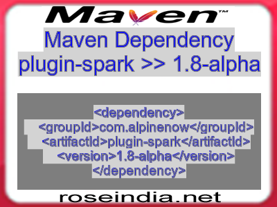 Maven dependency of plugin-spark version 1.8-alpha