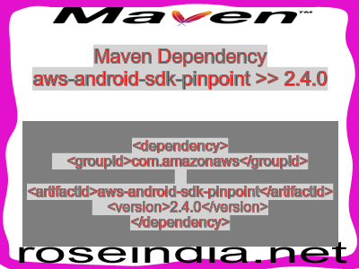 Maven dependency of aws-android-sdk-pinpoint version 2.4.0