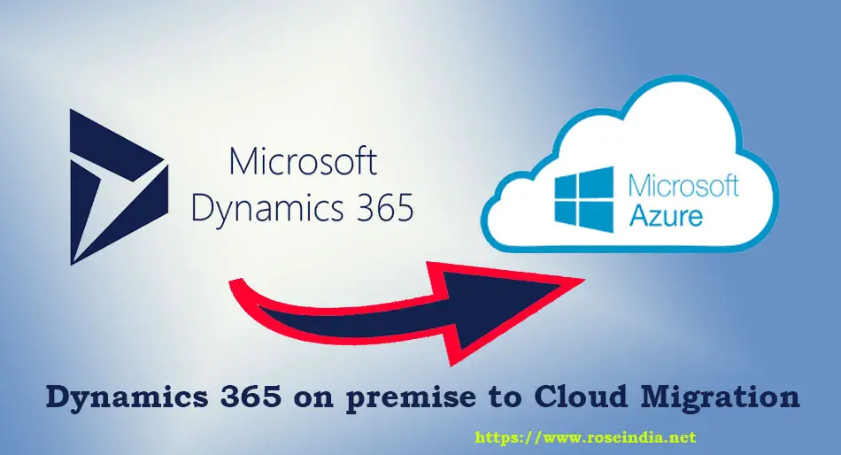 Dynamics 365 on premise to Cloud Migration
