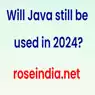 Will Java still be used in 2024?