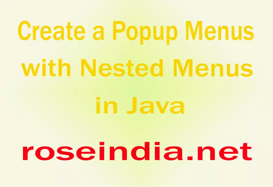 Create a Popup Menus with Nested Menus in Java