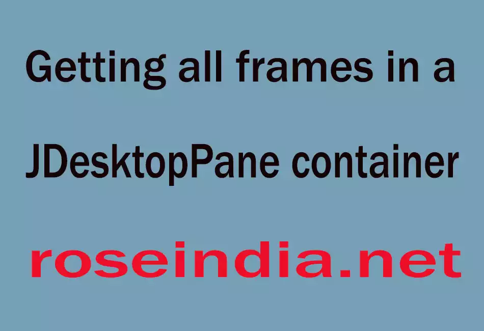 Getting all frames in a JDesktopPane container