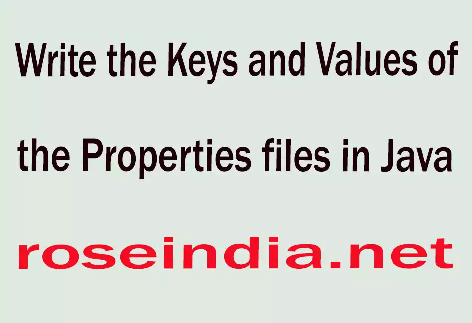  Write the Keys and Values of the Properties files in Java