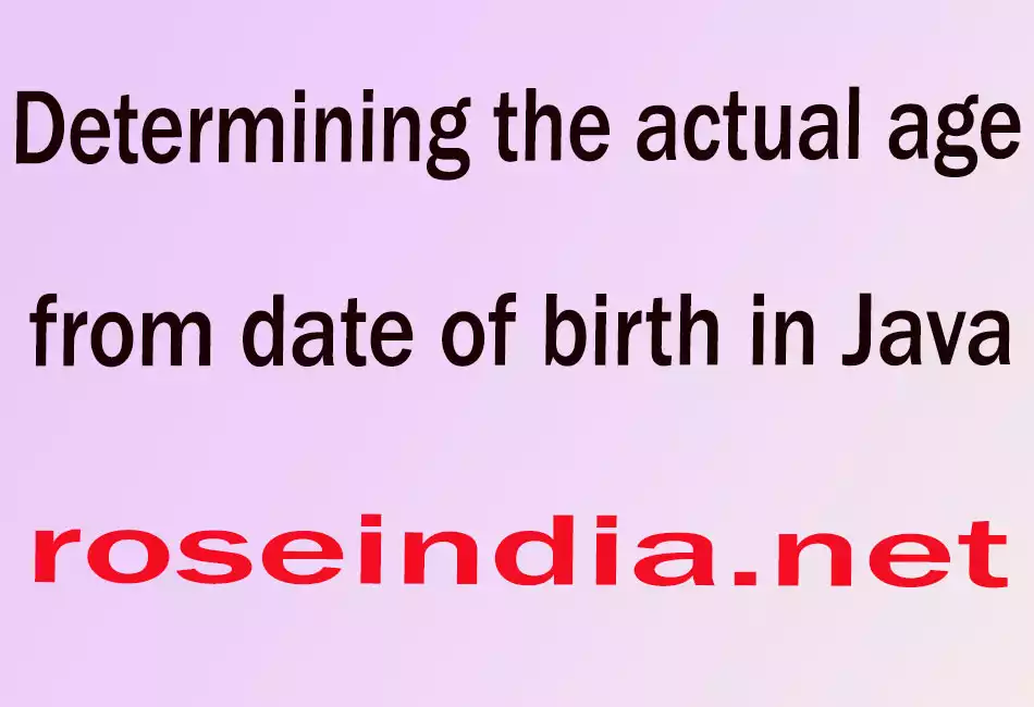 Determining the actual age from date of birth in Java