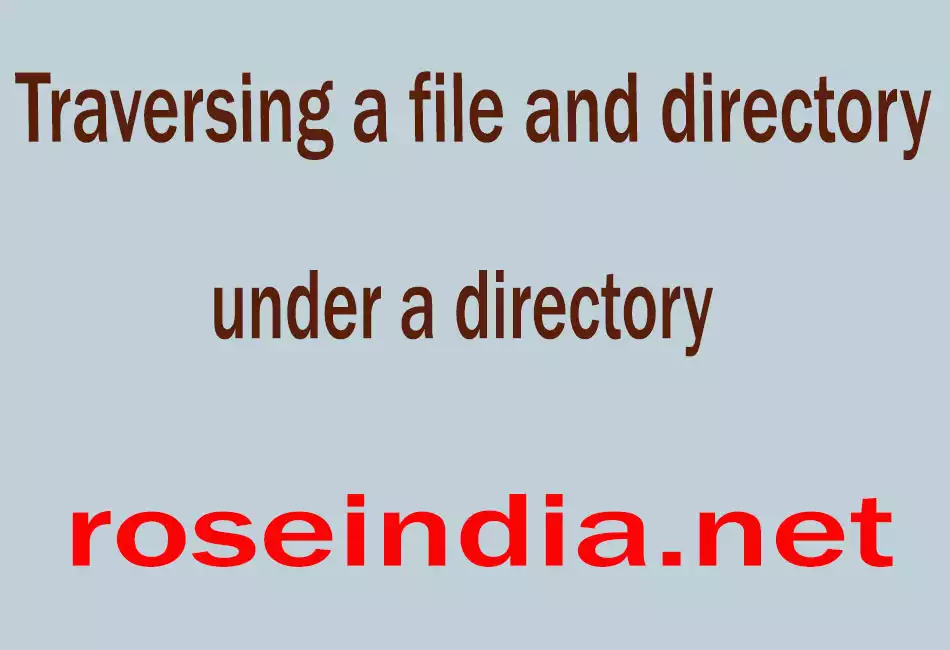 Traversing a file and directory under a directory