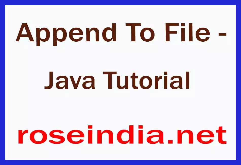 Append To File - Java Tutorial