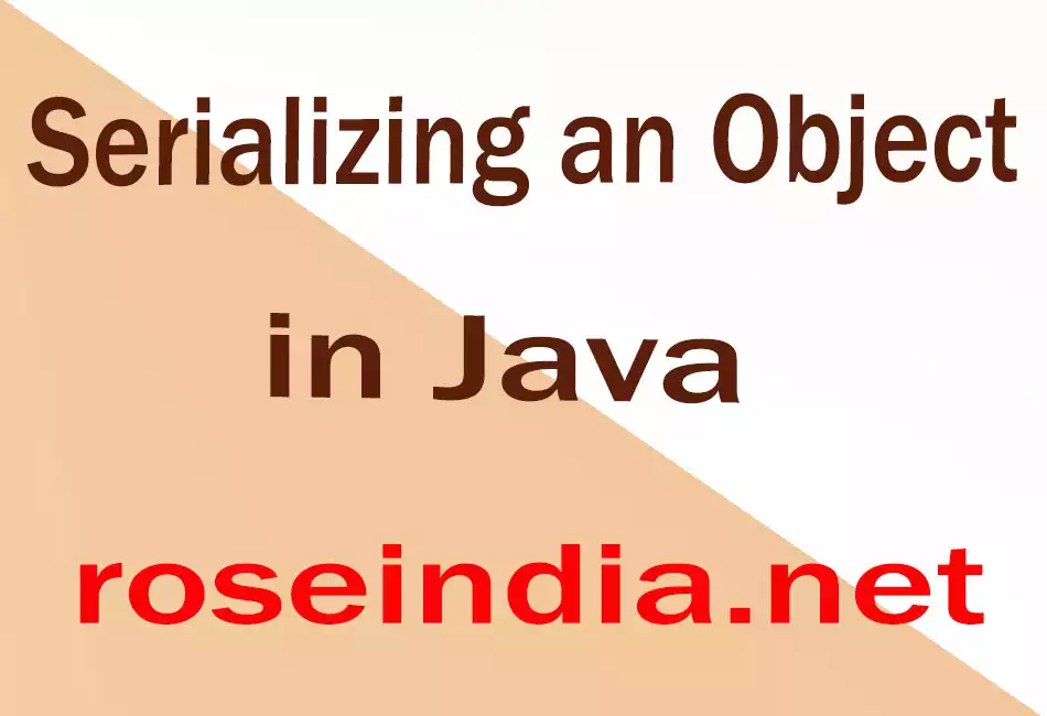 Serializing an Object in Java