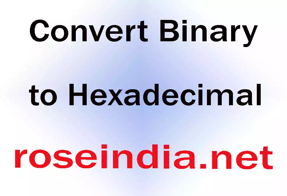 Convert Binary to Hexadecimal