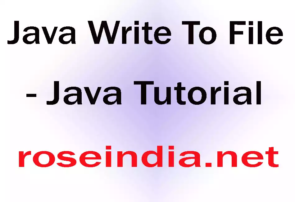 Java Write To File - Java Tutorial