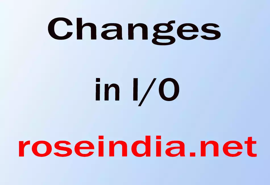 Changes in I/O