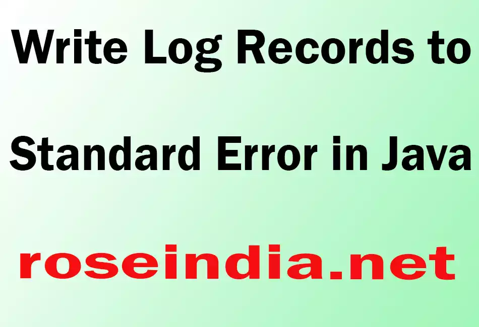 Write Log Records to Standard Error in Java