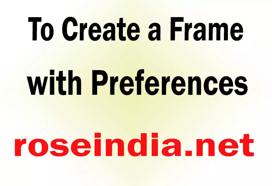 To Create a Frame with Preferences