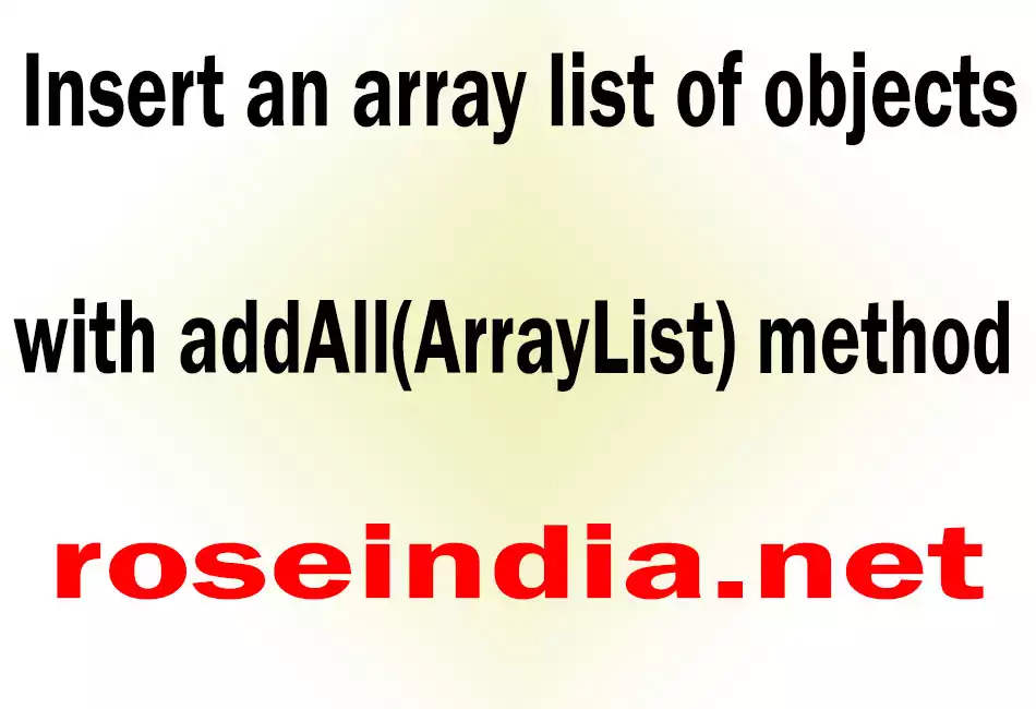 Insert an array list of objects with addAll(ArrayList) method