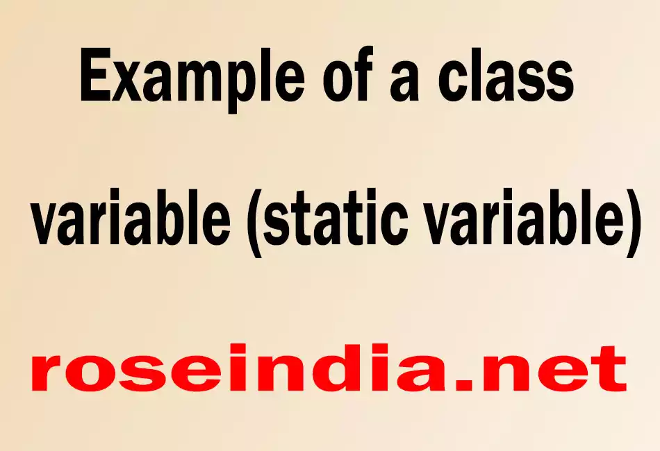 Example of a class variable (static variable)