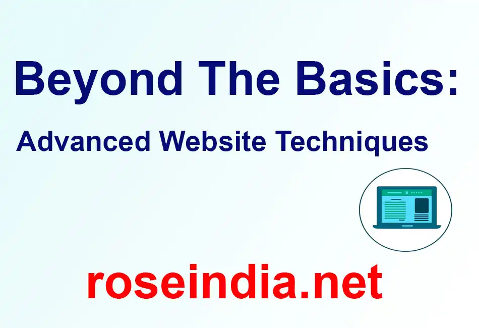 Beyond The Basics: Advanced Website Techniques
