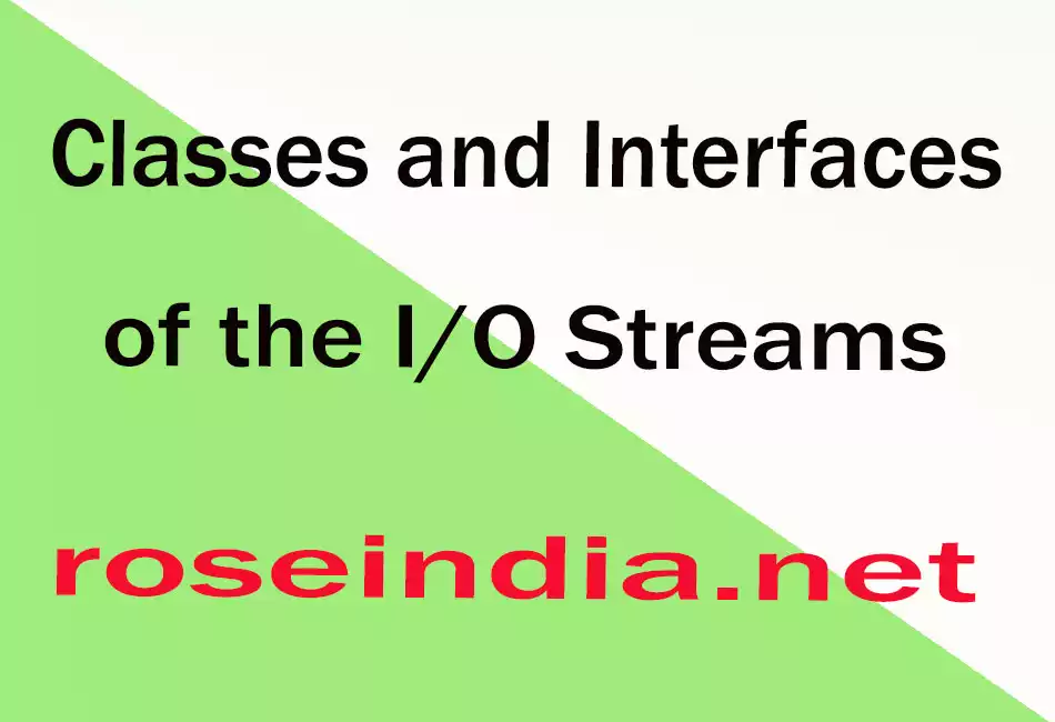 Classes and Interfaces of the I/O Streams