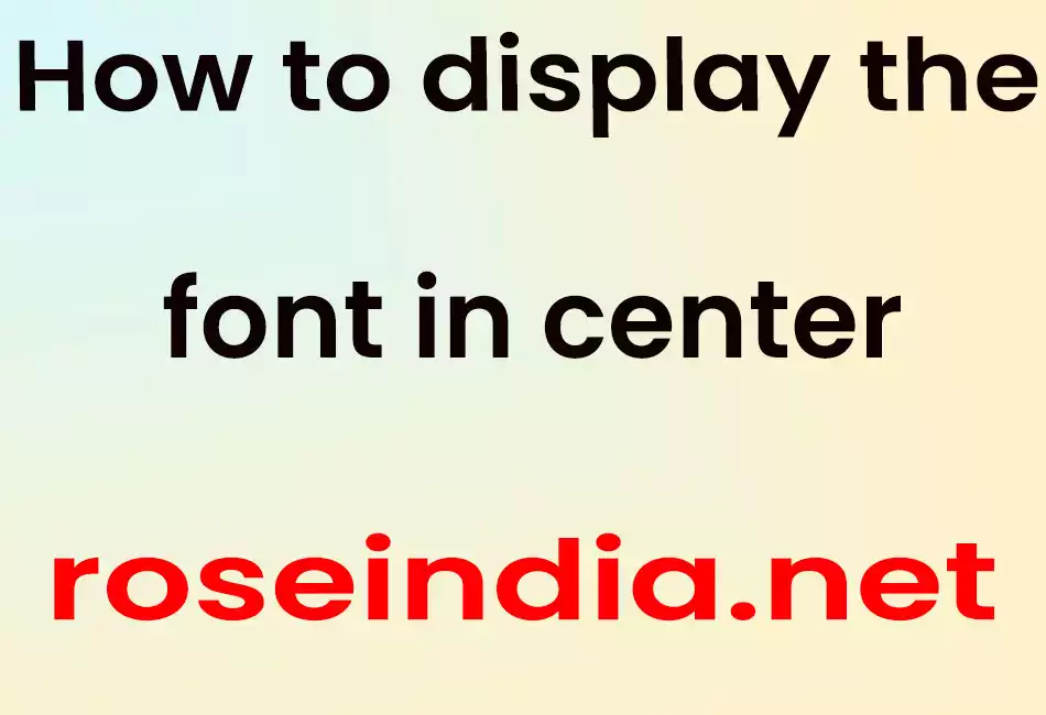 How to display the font in center