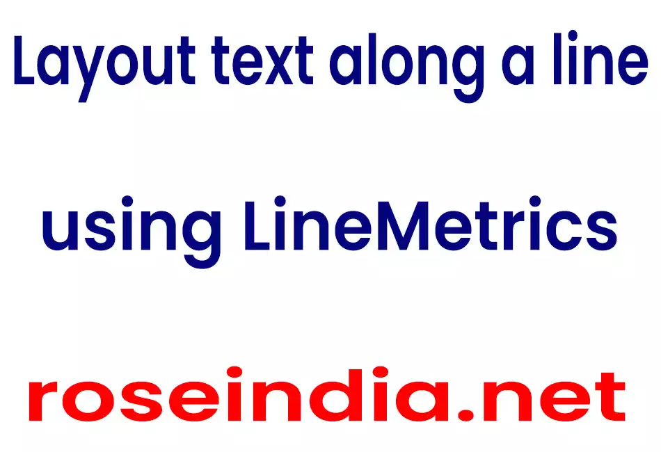 Layout text along a line using LineMetrics