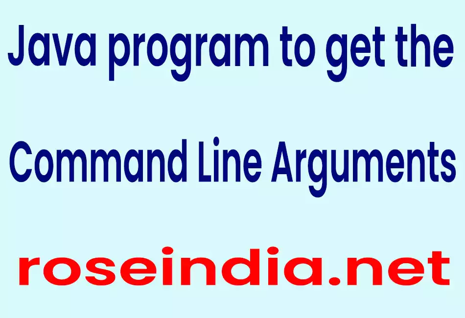 Java program to get the Command Line Arguments