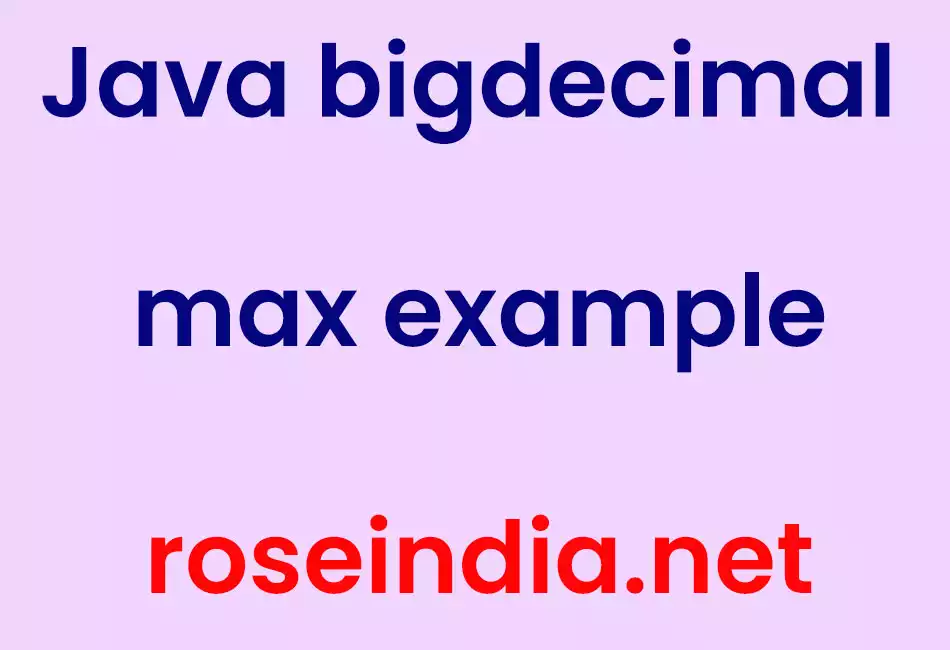 Java bigdecimal max example
