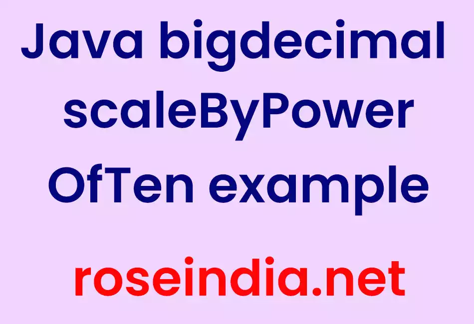 Java bigdecimal scaleByPowerOfTen example