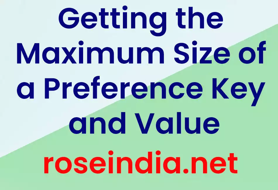 Getting the Maximum Size of a Preference Key and Value 