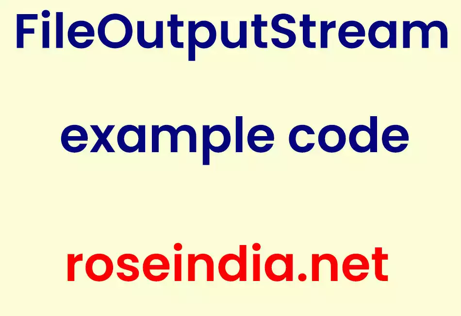 FileOutputStream example code