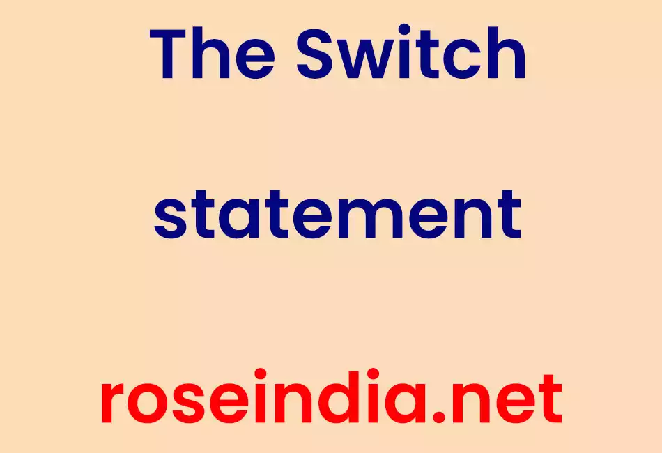 The Switch statement