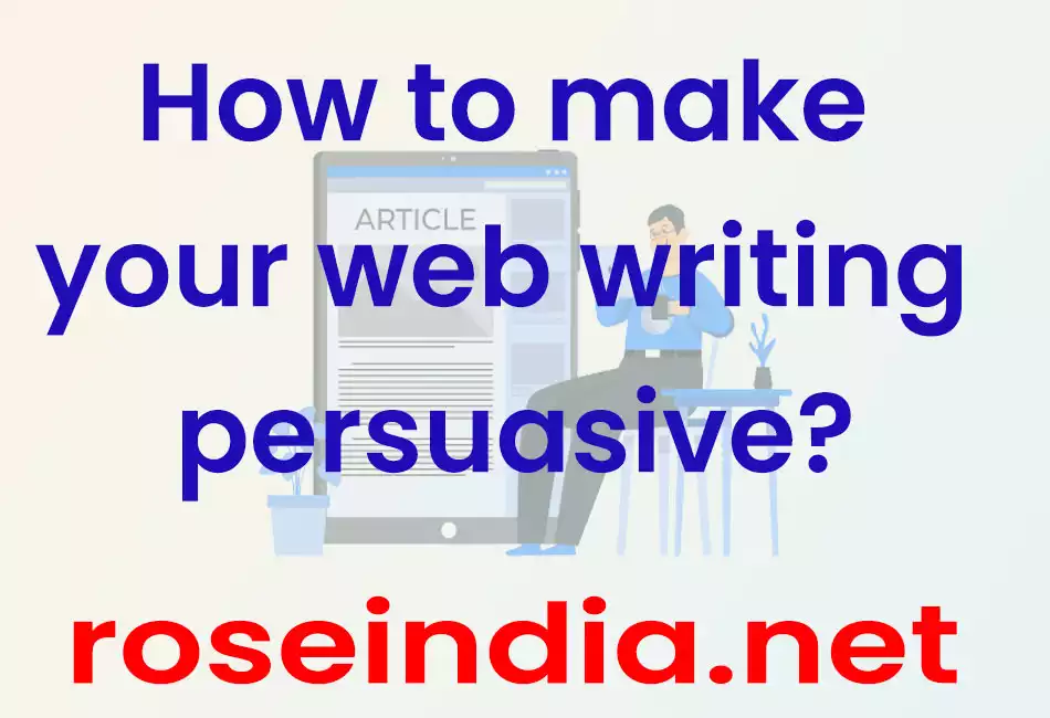 How to make your web writing persuasive?