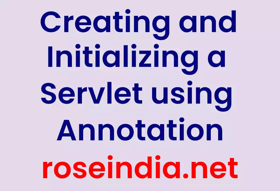 Creating and Initializing a Servlet using Annotation