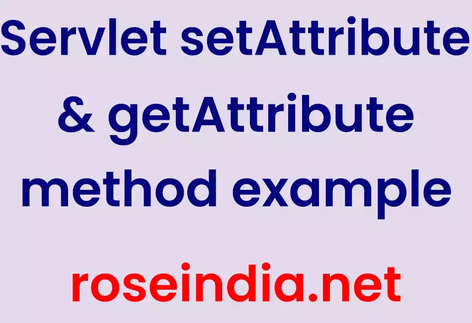 Servlet setAttribute & getAttribute method example