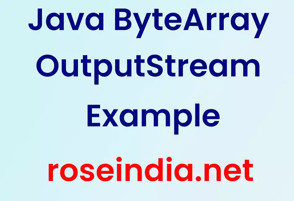 Java ByteArrayOutputStream Example