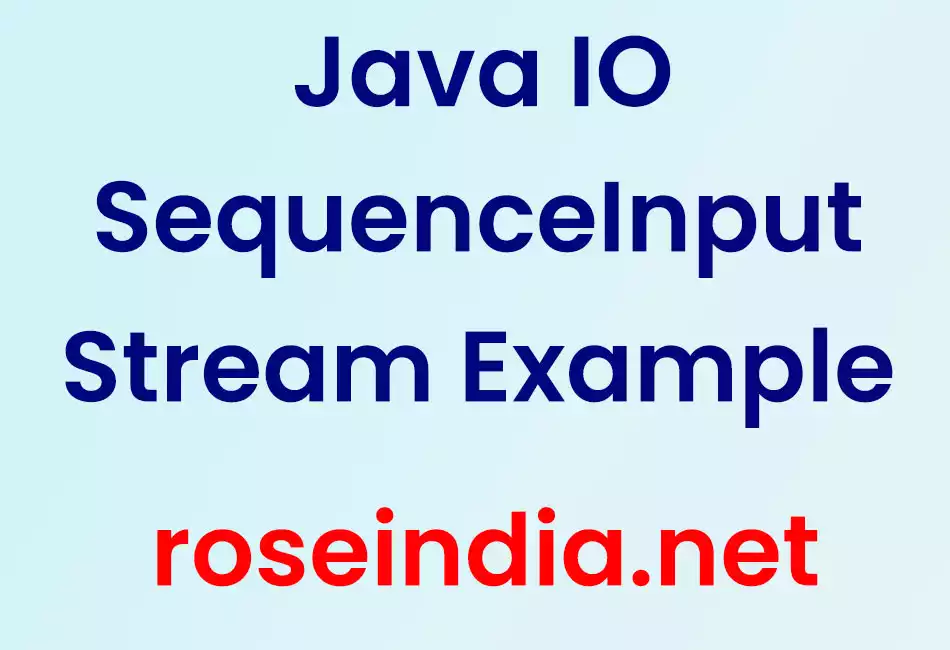 Java IO SequenceInputStream Example